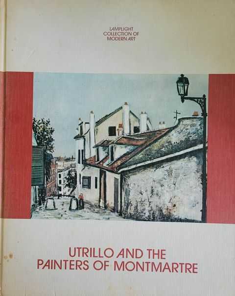 Utrillo and the Painters of Montmartre [Lamplight Collection of Modern Art]