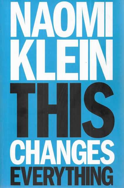 This Changes Everything : Capitalism vs. the Climate