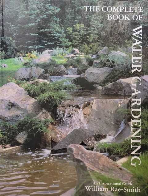 The Complete Book of Water Gardening: An Inspirational Guide