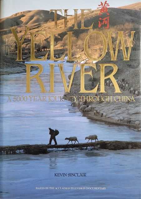 The Yellow River: A 5000 Year Journey Through China