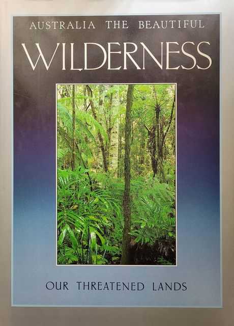 Australia The Beautiful Wilderness: Our Threatened Lands