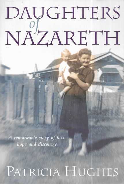 Daughters of Nazareth: A Remarkable Story of Loss, Hope and Discovery