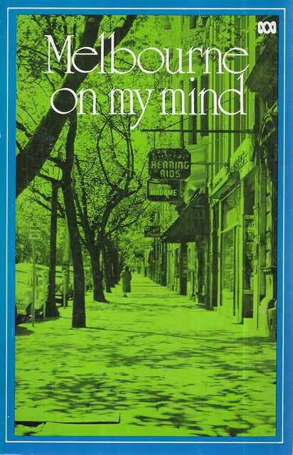 Melbourne On My Mind: A Series of Radio Talks from the Melbourne Studios of the ABC produced by Ken Taylor