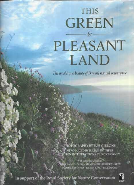 The Green & Pleasant Land: The Wealth and Beauty of Britain's Natural Countryside
