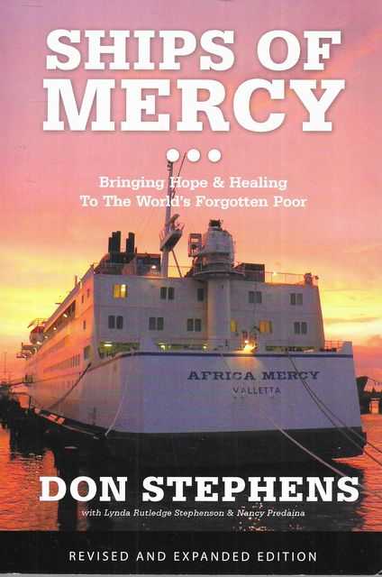 Ships of Mercy: The Remarkable Fleet Bringing Hope to the World's Forgotten Poor