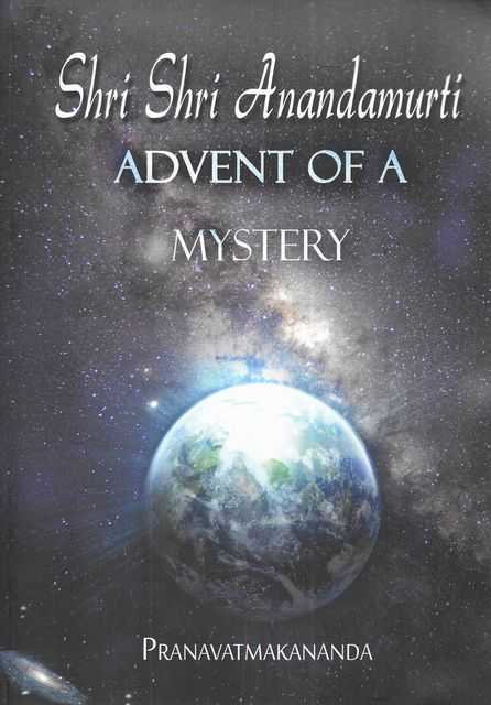 Image for Shri Shri Anandamurti - Advent of a Mystery Shri Shri Anandamurti - Advent of a Mystery