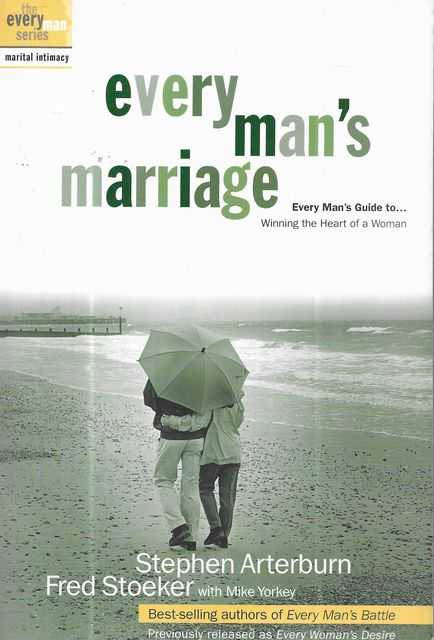 Every Man's Marriage : Every Man's Guide to Winning the Heart of a Woman [The Everyman Series: Marital Intimacy]