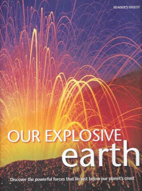Our Explosive Earth: Discover the Powerful Forces that lie just below our Planet's Crust
