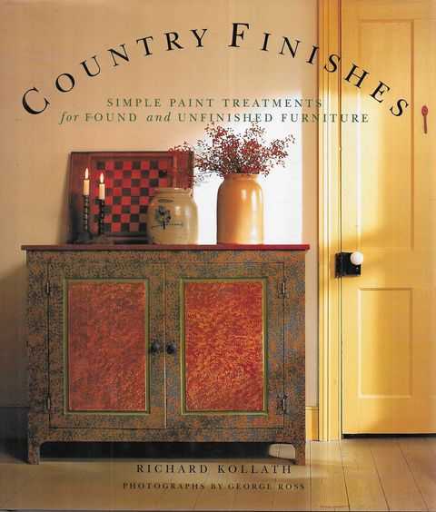 Country Finishes: Simple Paint Treatments for Found and Unfinished Furniture