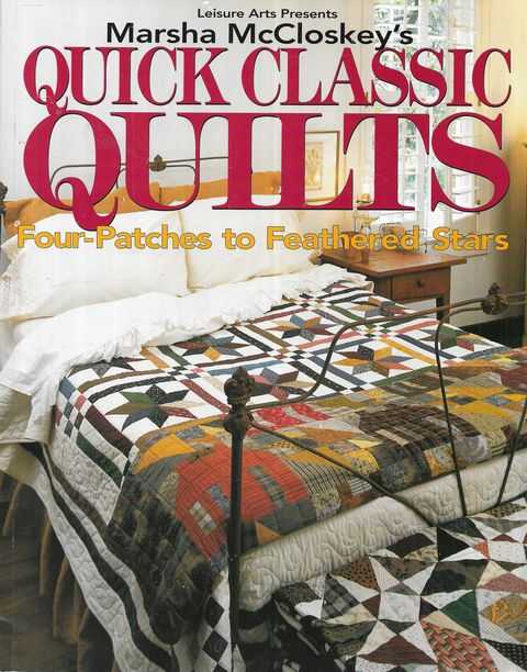 Leisure Arts Presents Marsha McCloskey's Quick Classic Quilts: Four-Patches to feathered Stars