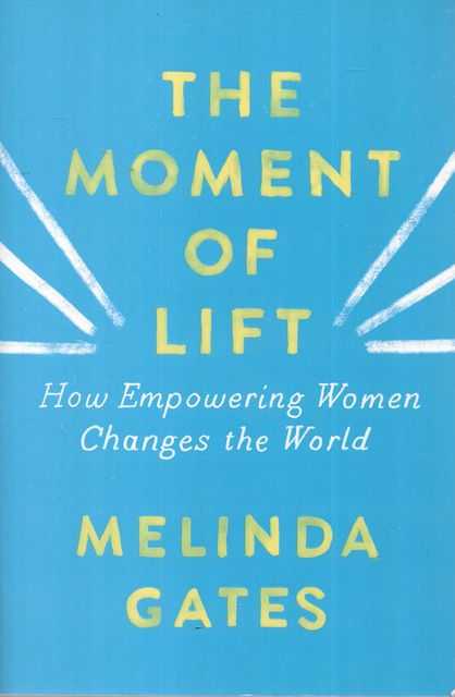 The Moment of Lift: How Empowering Women Changes the World
