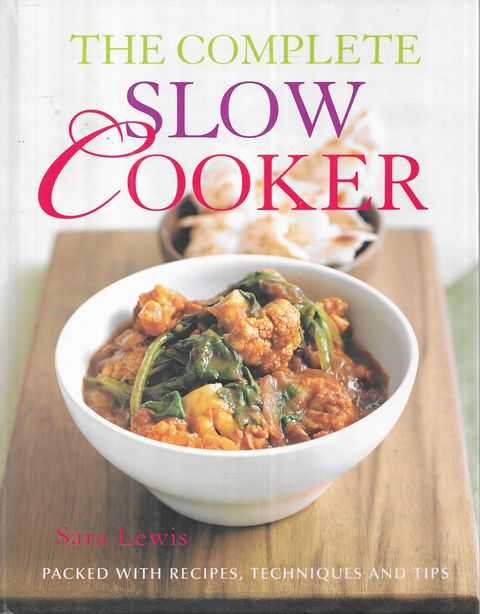 The Complete Slow Cooker: Packed with Recipes, Techniques and Tips