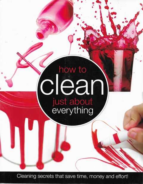 How To Clean Just About Everything