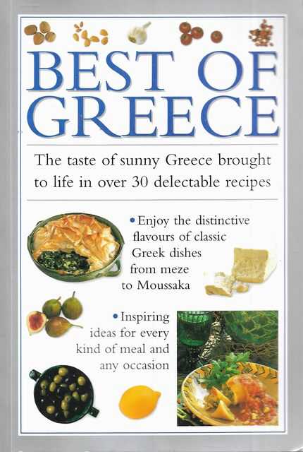Best of Greece: The Taste of Sunny Greece Brought to Life in Over 30 delectable Recipes