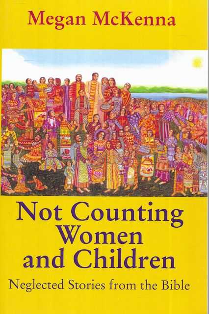 Not Counting Women and Children : Neglected Stories for the Bible