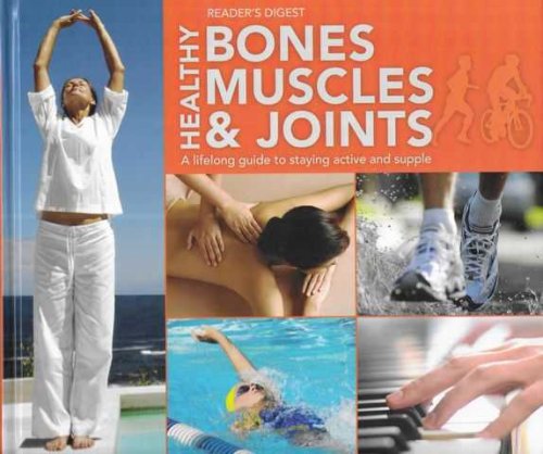 Healthy Bones Muscles & Joints: A Lifelong Guide to Staying Active and Supple