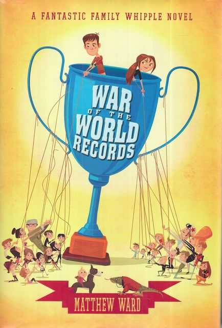 War of the World Records [A Fantastic Family Whipple Novel]