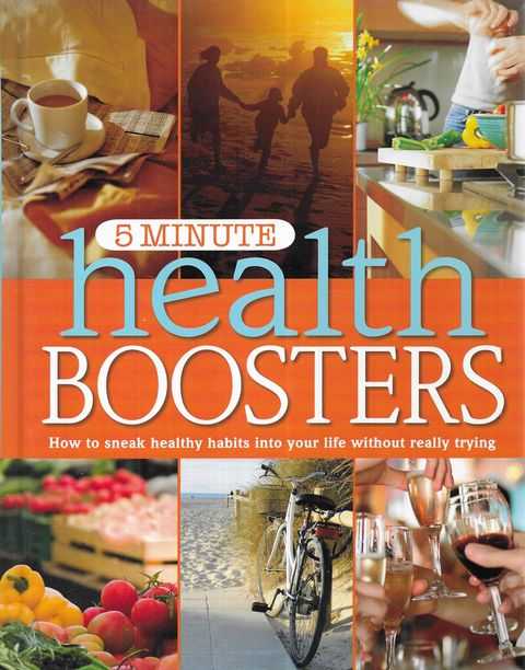 5 Minute Health Boosters : How to Sneak Healthy Habits into Your Life Without Really Trying