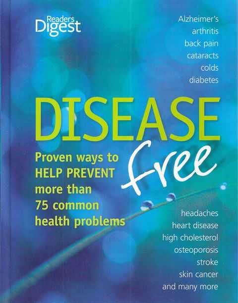 Disease Free: Proven Ways to Help Prevent More than 75 Common Health Problems
