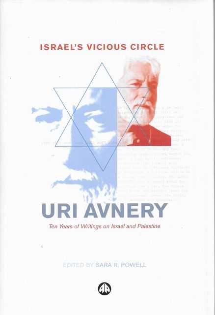 Israel's Vicious Circle : Ten Years of Writings on Israel and Palestine
