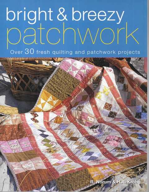 Bright & Breezy Patchwork : Over 30 Fresh Quilting and Patchwork Projects