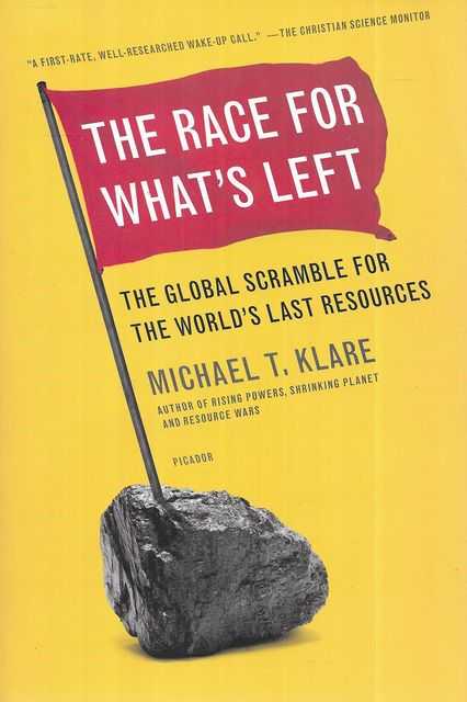 The Race for What's Left: The Global Scramble for The World's Last resources