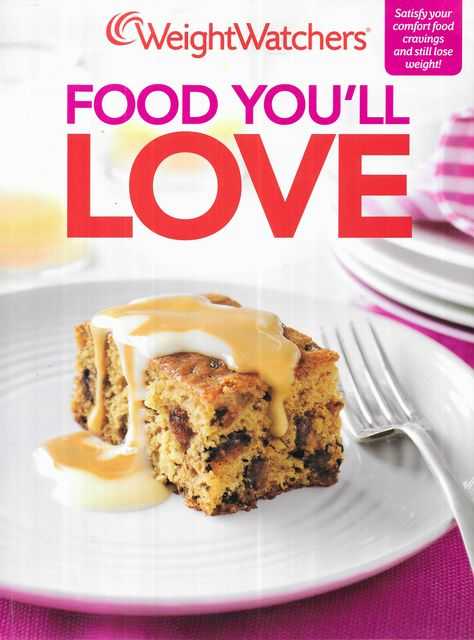 Weight Watchers: Food You'll Love - Satisfy your Comfort food cravings and still lose weight