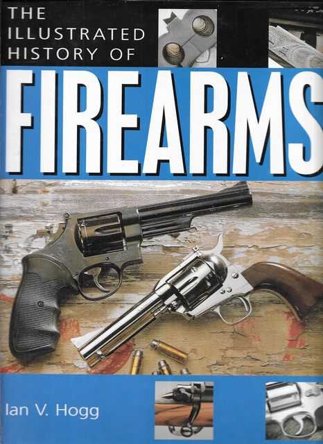 The Illustrated History of Firearms