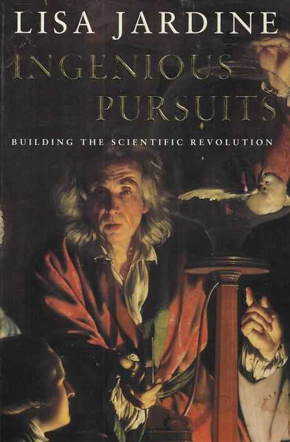 Ingenious Pursuits: Building the Scientific Revolution
