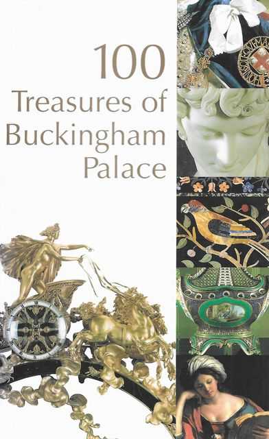 100 Treasures of Buckingham Palace