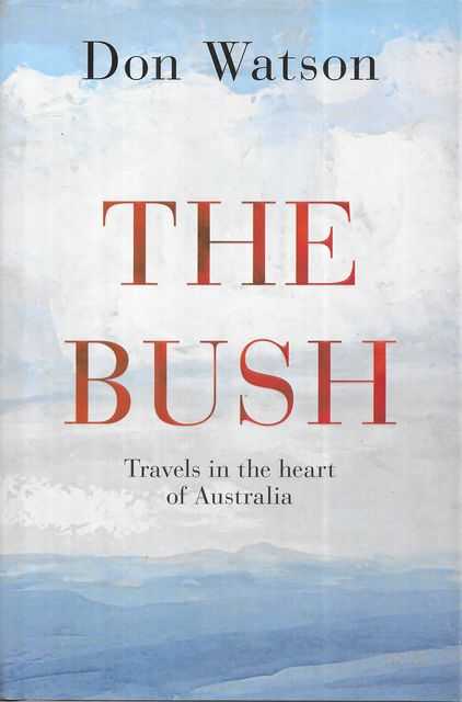 The Bush: Travels in the Heart of Australia