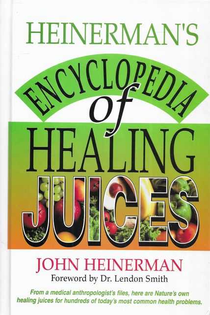 Heinerman's Encyclopedia of Healing Juices