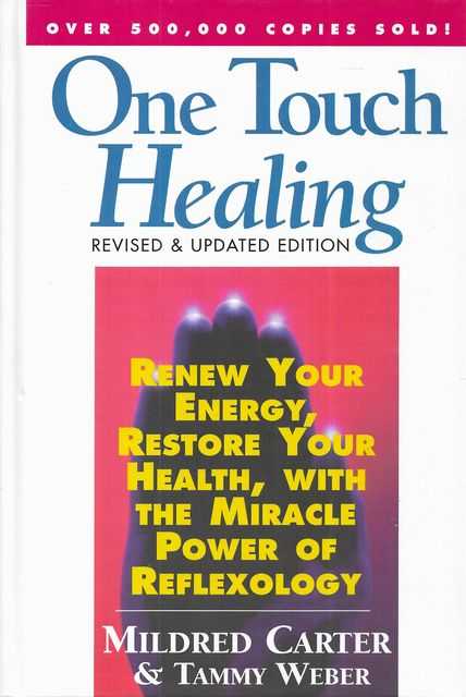 One Touch Healing: Renew Your Energy, Restore Your Health, With the Miracle Power of Reflexology