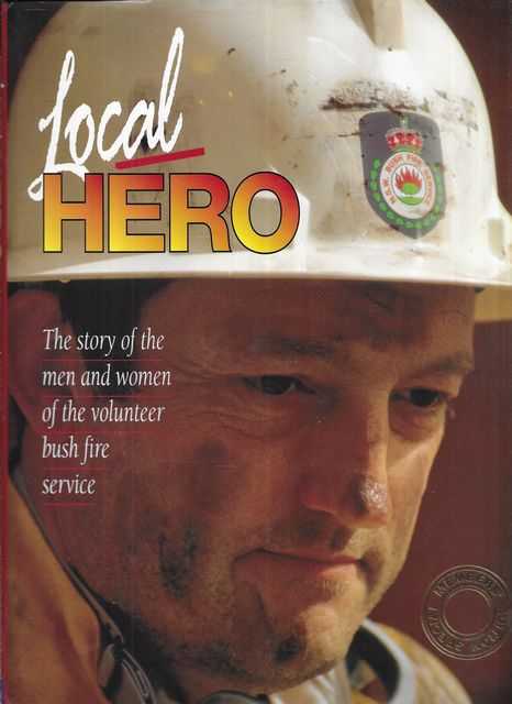 Local Hero: The Story of the Men and Women of the Volunteer Bush Fire Service