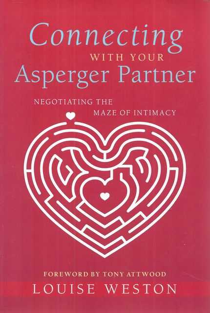 Connecting With Your Asperger Partner: Negotiating the Maze of Intimacy