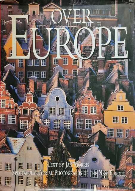 Over Europe: Spectacular Aerial Photography of the New Europe