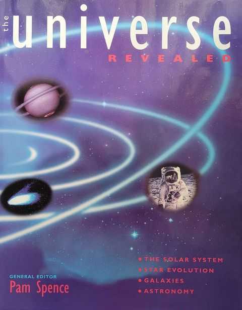 The Universe Revealed: The Solar System; Star Evolution; Galaxies; AStronomy