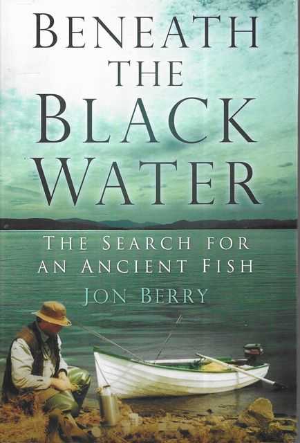 Beneath the Black Water: The Search for An Ancient Fish