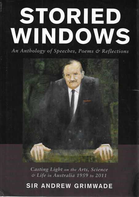 Storied Windows: An Anthology of Speeches, Poems and Reflections - Casting Light on the Arts, Science and Life in Australia 1959 to 2011