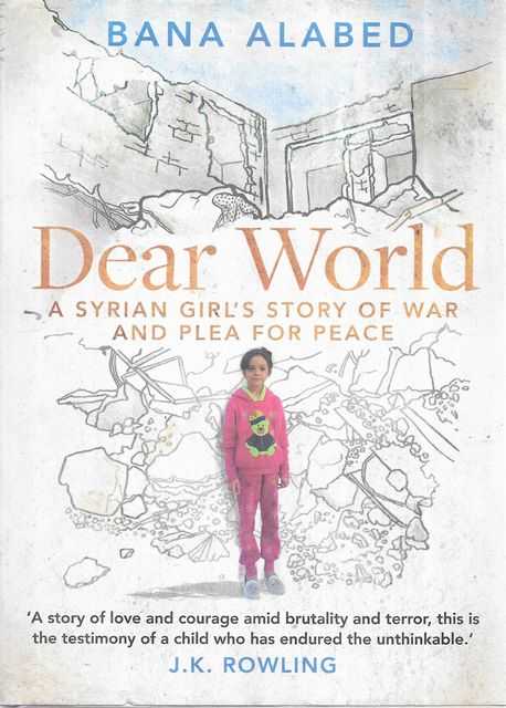 Dear World: A Syrian Girl's Story of War and Pleas for Peace