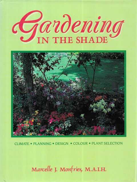 Gardening in the Shade: Climate, Planning, Design, Colour, Plant Selection