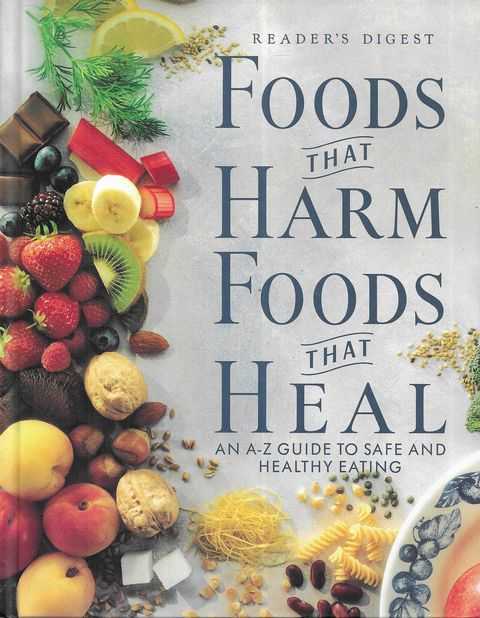 Foods That Harm, Foods That Heal: An A-Z Guide to Safe and Healthy Eating