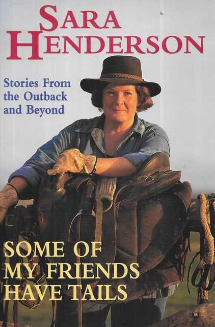 Some of My Friends have Tails - Stories From the Outback and Beyond