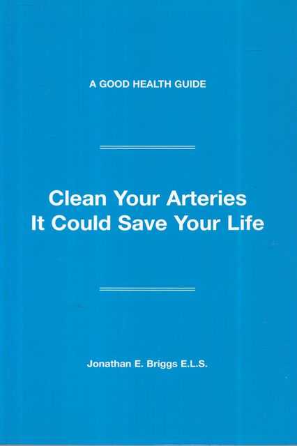 Clean Your Arteries - It Could Save your Life [A Good Health Guide]