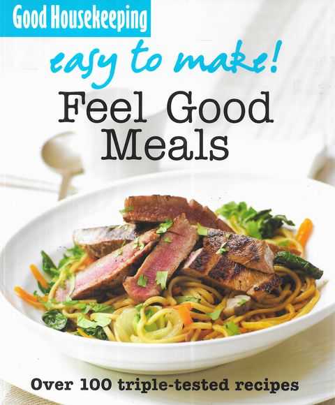 Good Housekeeping: Easy to Make! Feel Good Meals