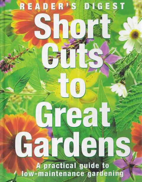 Short Cuts to Great Gardens: A Practical Guide to Low-maintenance Gardening