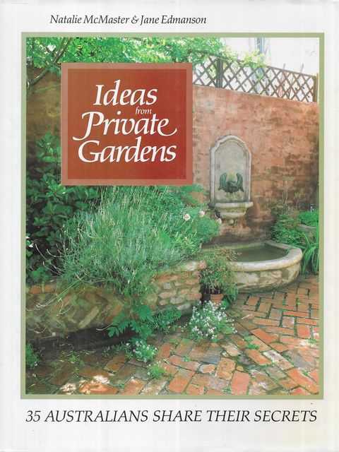 Ideas from Private Gardens: 35 Australians Share Their Secrets