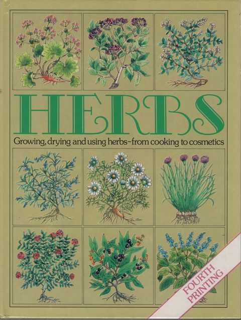 Herbs: Growing, Drying and Using Herbs - from Cooking to Cosmetics