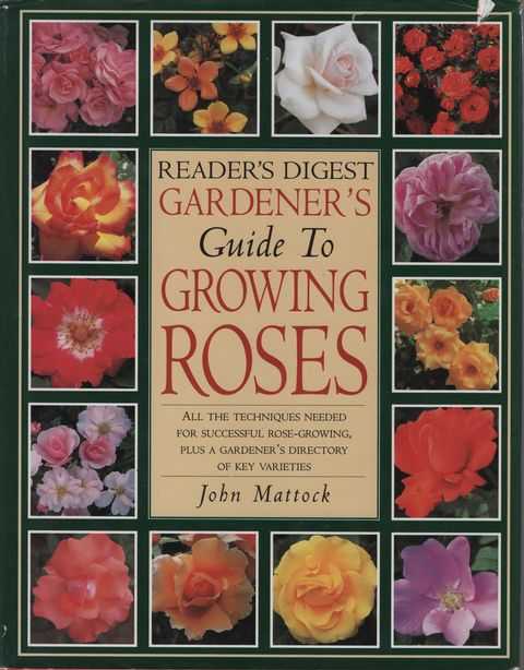 Reader's Digest Gardener's Guide to Growing Roses: All the Techniques Needed for Successful Rose-Growing, Plus a Gardener's Directory of Key Varieties