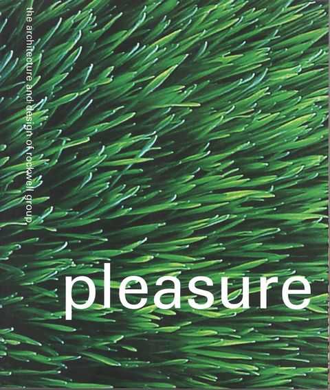 Pleasure: The Architecture and Design of Rockwell Group
